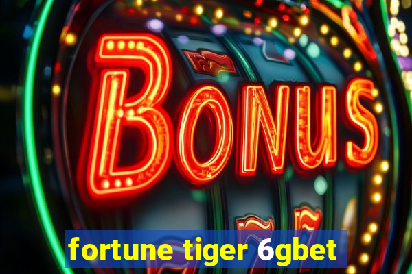 fortune tiger 6gbet